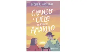 Portada de "Cuando el cielo se vuelva amarillo", un libro recomendado para adolescentes de 13 años. Dos jóvenes miran un atardecer.