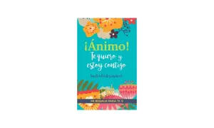 Un diseño colorido con flores y la frase "¡Ánimo! Te quiero y estoy contigo". Ideal como uno de esos libros para subir el ánimo.