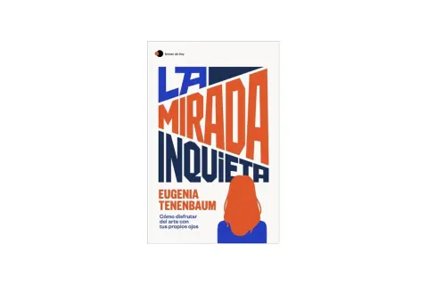 La Mirada Inquieta" de Eugenia Tenenbaum, uno de esos libros que hay que leer para disfrutar del arte.