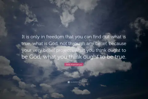 Frases de Krishnamurti: la verdad y Dios solo se encuentran en la libertad, no en creencias que proyectan lo que creemos que debe ser.