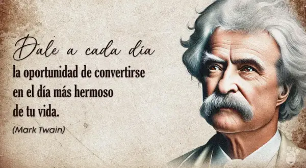 Retrato de Mark Twain con una de sus inspiradoras frases: "Dale a cada día la oportunidad de convertirse en el día más hermoso de tu vida.