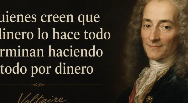 Retrato de Voltaire con una de sus **Voltaire frases**: "Quienes creen que el dinero lo hace todo, terminan haciendo todo por dinero".