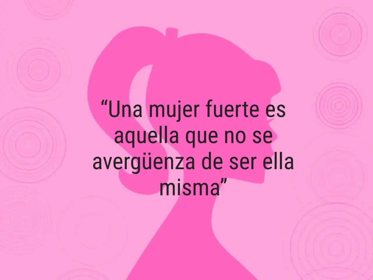 Silueta rosa de mujer con coleta, cita sobre sabias frases de mujeres fuertes: "Una mujer fuerte es aquella que no se avergüenza de ser ella misma".