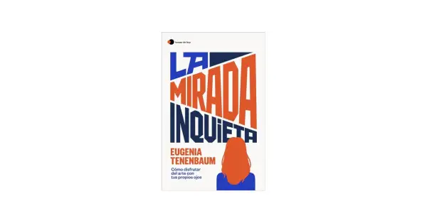 La Mirada Inquieta" de Eugenia Tenenbaum, uno de esos libros que hay que leer para disfrutar del arte.