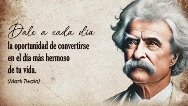 Retrato de Mark Twain con una de sus inspiradoras frases: "Dale a cada día la oportunidad de convertirse en el día más hermoso de tu vida.